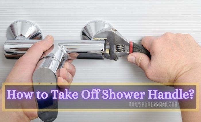 How to Take Off Shower Handle