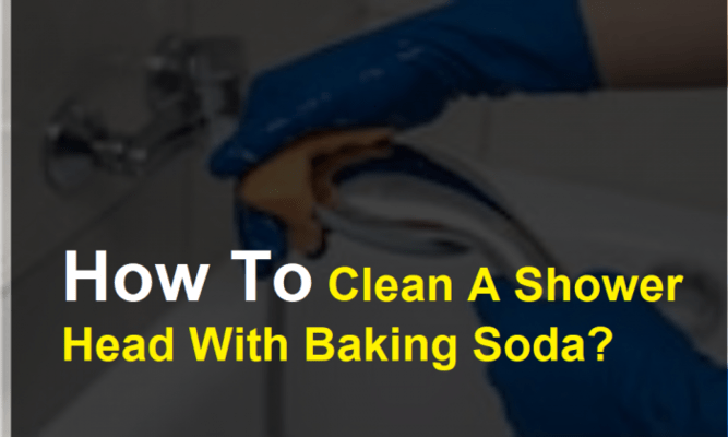 How To Clean A Shower Head With Baking Soda?