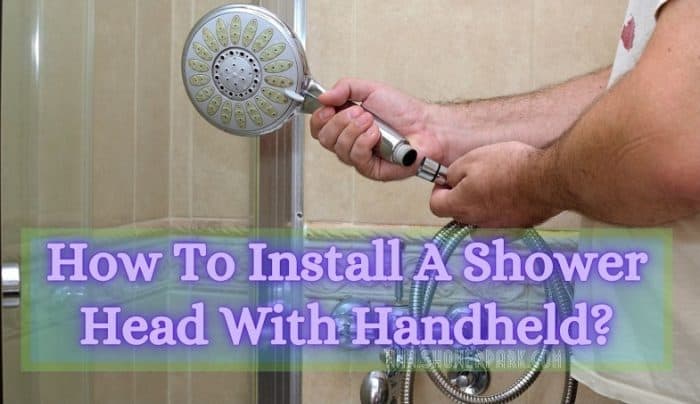 How To Install A Shower Head With Handheld