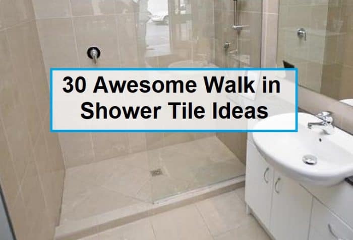 30 Awesome Walk in Shower Tile Ideas