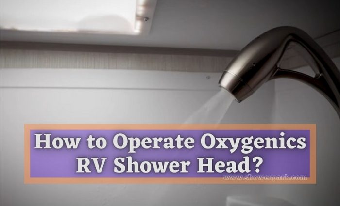 How to Operate Oxygenics RV Shower Head