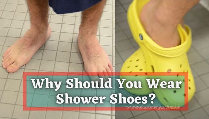 Why Should You Wear Shower Shoes